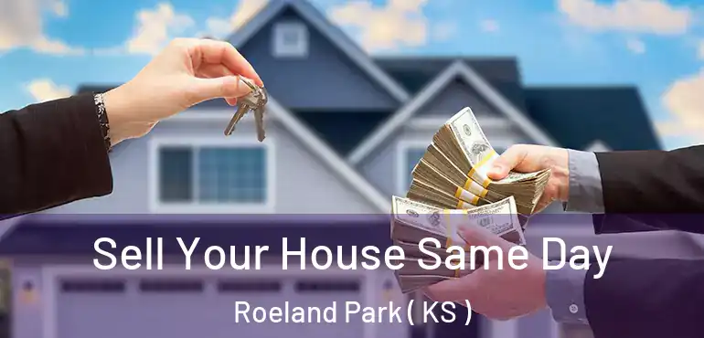  Sell Your House Same Day Roeland Park ( KS )