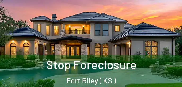 Stop Foreclosure Fort Riley ( KS )