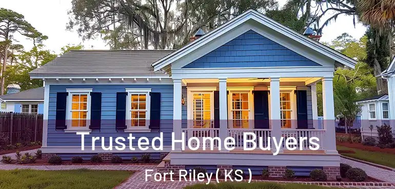  Trusted Home Buyers Fort Riley ( KS )