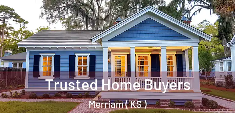  Trusted Home Buyers Merriam ( KS )