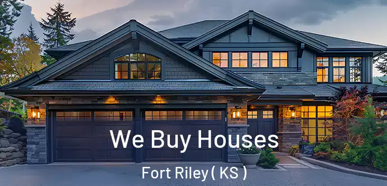  We Buy Houses Fort Riley ( KS )