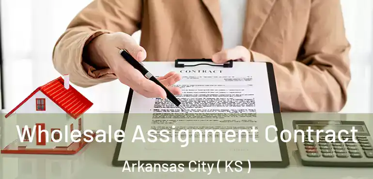  Wholesale Assignment Contract Arkansas City ( KS )