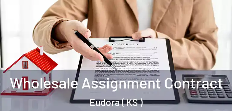  Wholesale Assignment Contract Eudora ( KS )