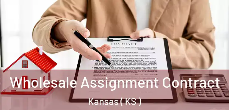  Wholesale Assignment Contract Kansas ( KS )