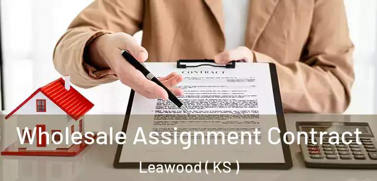  Wholesale Assignment Contract Leawood ( KS )