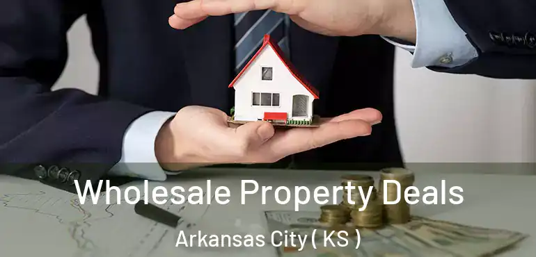  Wholesale Property Deals Arkansas City ( KS )