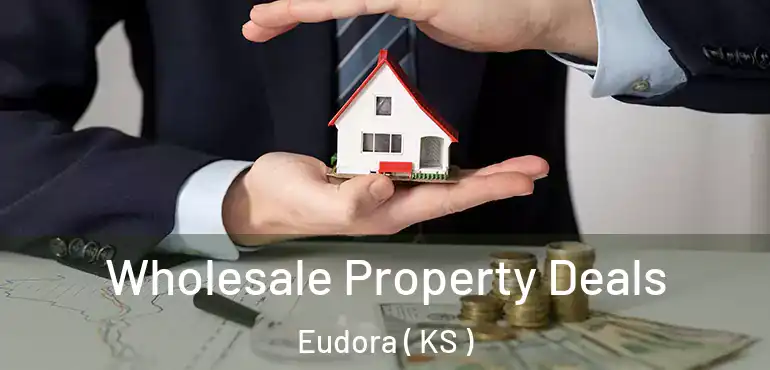  Wholesale Property Deals Eudora ( KS )