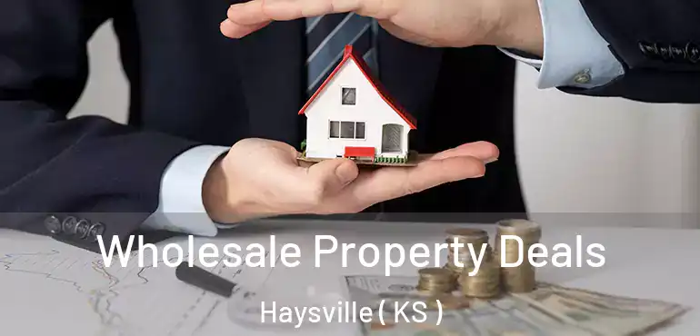  Wholesale Property Deals Haysville ( KS )
