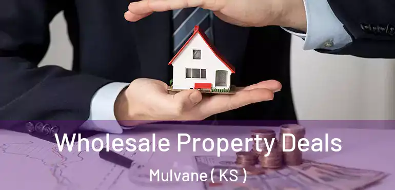  Wholesale Property Deals Mulvane ( KS )