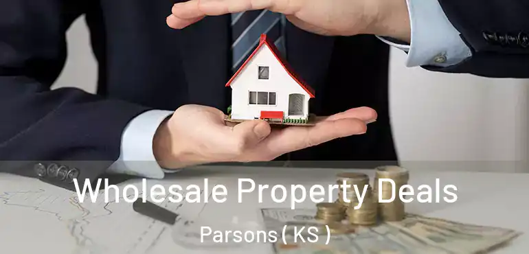  Wholesale Property Deals Parsons ( KS )