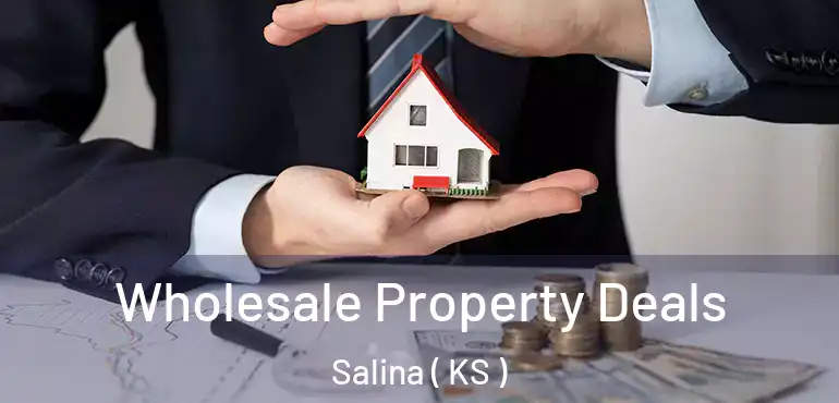 Wholesale Property Deals Salina ( KS )