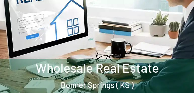  Wholesale Real Estate Bonner Springs ( KS )