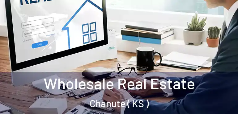 Wholesale Real Estate Chanute ( KS )