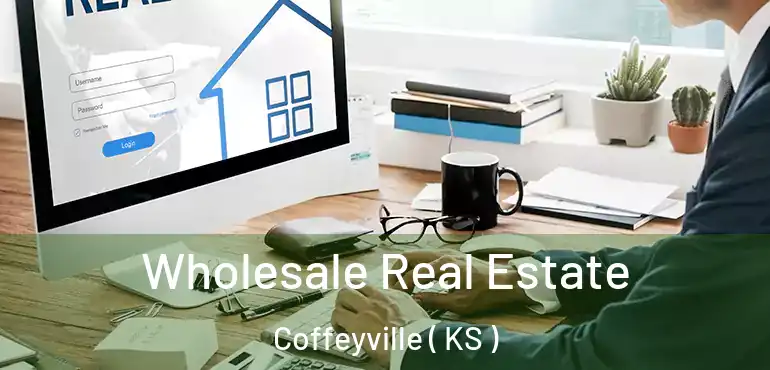  Wholesale Real Estate Coffeyville ( KS )