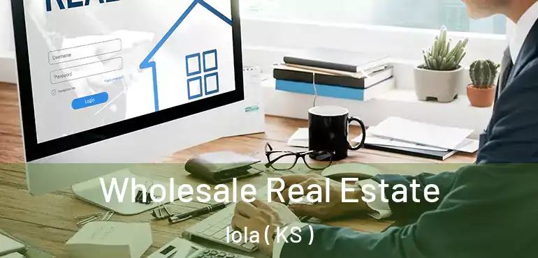  Wholesale Real Estate Iola ( KS )