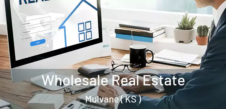  Wholesale Real Estate Mulvane ( KS )
