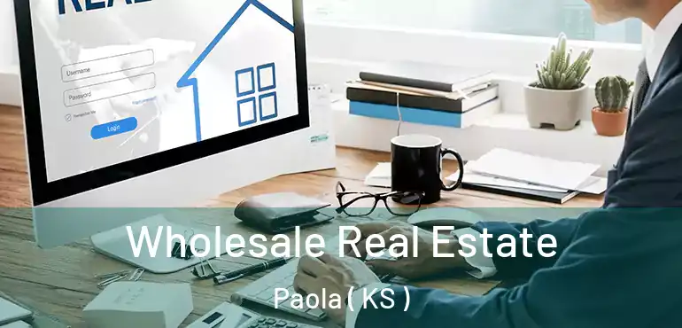  Wholesale Real Estate Paola ( KS )