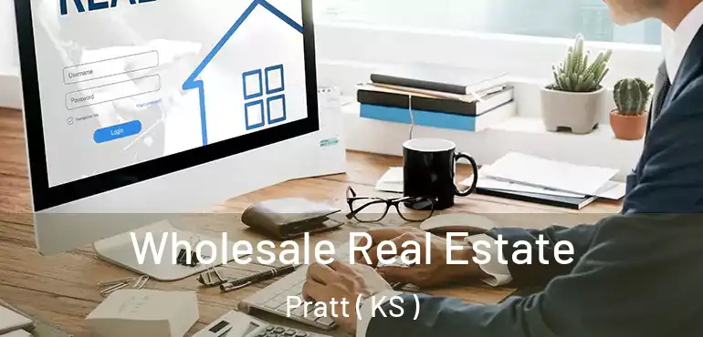  Wholesale Real Estate Pratt ( KS )