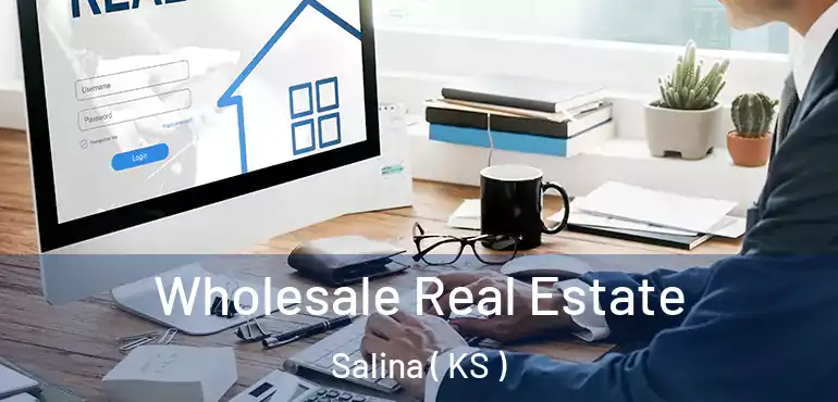  Wholesale Real Estate Salina ( KS )