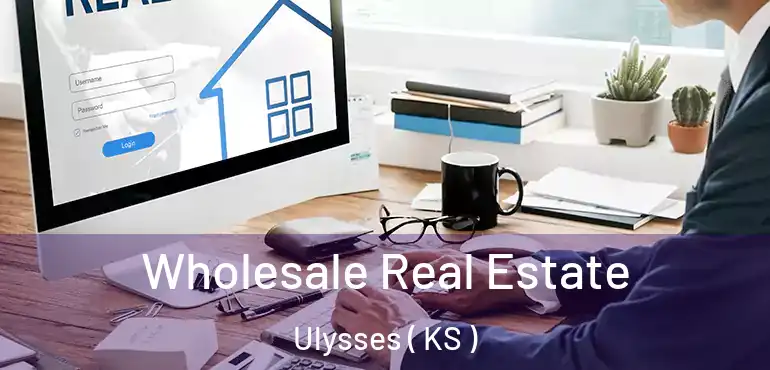  Wholesale Real Estate Ulysses ( KS )