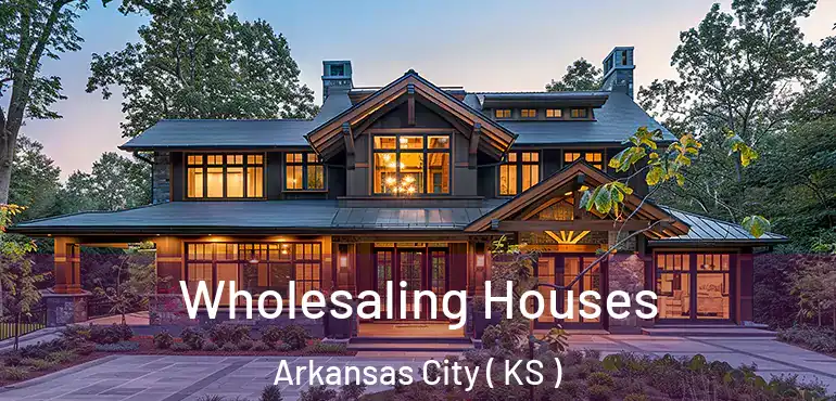  Wholesaling Houses Arkansas City ( KS )