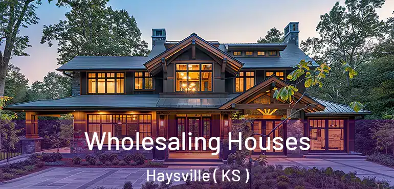  Wholesaling Houses Haysville ( KS )