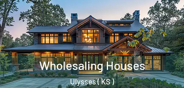  Wholesaling Houses Ulysses ( KS )