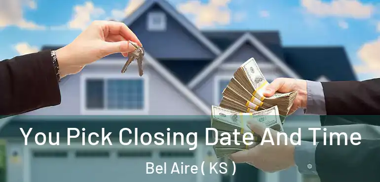  You Pick Closing Date And Time Bel Aire ( KS )