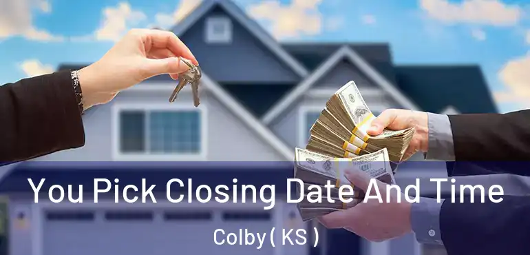  You Pick Closing Date And Time Colby ( KS )
