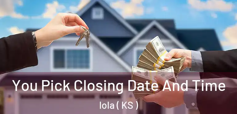  You Pick Closing Date And Time Iola ( KS )