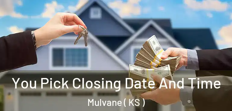  You Pick Closing Date And Time Mulvane ( KS )