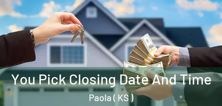  You Pick Closing Date And Time Paola ( KS )